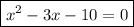 \boxed{{x}^{2}-3x-10=0}