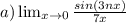 a) \lim_{x \to 0} \frac{sin(3nx)}{7x}