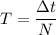 T = \dfrac{ \Delta t}{N}