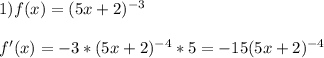 1)f(x)=(5x+2)^{-3}\\\\f'(x)=-3*(5x+2)^{-4}*5=-15(5x+2)^{-4}