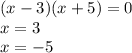 (x-3)(x+5)=0\\x=3\\x=-5