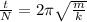 \frac{t}{N} = 2\pi \sqrt {\frac{m}{k}}