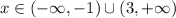 x \in (-\infty, -1) \cup (3, +\infty)