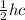 \frac{1}{2} hc