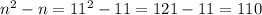 n^{2} -n=11^{2} -11=121-11=110