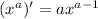 (x^a)' = ax^{a - 1}