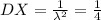 DX=\frac{1}{\lambda^2}=\frac{1}{4}