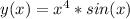 y(x) = x^4*sin(x)