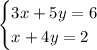 \begin{cases} 3x +5y = 6\\ x +4y = 2\end{cases}