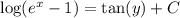 \log(e^x - 1) = \tan(y) + C