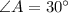 \angle A=30^\circ