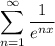 \displaystyle \sum_{n = 1}^{\infty} \dfrac{1}{e^{nx}}