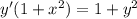 y'(1 + x^{2}) = 1 + y^{2}