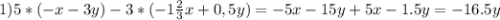 1) 5 * (-x - 3y) -3 * (-1 \frac{2}{3}x + 0,5y)=-5x-15y+5x-1.5y=-16.5y