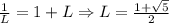 \frac{1}{L}=1+L \Rightarrow L=\frac{1+\sqrt{5}}{2}