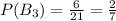 P(B_3)=\frac{6}{21}=\frac{2}{7}