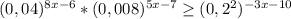 (0,04)^{8x-6} *(0,008)^{5x-7}\geq (0,2^{2})^{-3x-10}