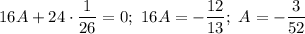 16A + 24 \cdot \dfrac{1}{26} = 0; \ 16A = -\dfrac{12}{13} ; \ A = -\dfrac{3}{52}