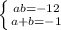 \left \{ {{ab = -12} \atop {a + b = -1}} \right.