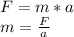 F = m*a\\m = \frac{F}{a}