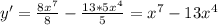 y'=\frac{8x^7}{8} -\frac{13*5x^4}{5} =x^7-13x^4