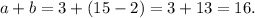 a+b = 3+ (15-2) = 3+ 13 = 16.