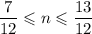 \dfrac{7}{12} \leqslant n \leqslant \dfrac{13}{12}