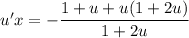 u'x = -\dfrac{1 + u + u(1 + 2u)}{1 + 2u}