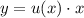 y = u(x) \cdot x