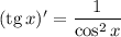 (\text{tg} \, x )' = \dfrac{1}{\cos^{2}x}