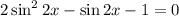 2\sin^{2}2x - \sin 2x - 1 = 0