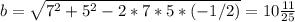 b=\sqrt{7^2 +5^2-2*7*5*(-1/2)} = 10\frac{11}{25}