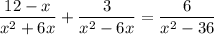 \dfrac{12-x}{x^2+6x}+\dfrac{3}{x^2 -6x} = \dfrac{6}{x^2 - 36}