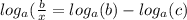 log_a(\frac{b}{x} = log_a(b) -log_a(c)