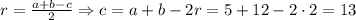 r=\frac{a+b-c}{2}\Rightarrow c=a+b-2r=5+12-2\cdot2=13