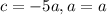 c=-5a, a=a