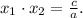 x_1\cdot x_2=\frac{c}{a}.