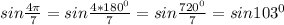 sin\frac{4\pi }{7} =sin\frac{4*180^0}{7} =sin\frac{720^0}{7} =sin103^0