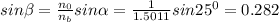 sin\beta =\frac{n_0}{n_b}sin\alpha =\frac{1}{1.5011} sin25^0=0.282