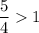 \dfrac{5}{4}1