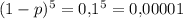 (1-p)^5=0{,}1^5=0{,}00001