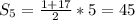 S_5 = \frac{1+17}{2} *5= 45