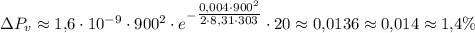 \Delta{P}_{v}\approx 1{,}6\cdot 10^{-9}\cdot 900^2\cdot e^{-\tfrac{0{,}004\cdot 900^2}{2\cdot 8{,}31\cdot 303}}\cdot 20\approx 0{,}0136\approx 0{,}014\approx 1{,}4\%