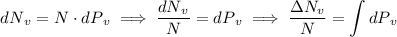 \displaystyle{dN}_{v}=N\cdot{dP}_{v}\implies \dfrac{{dN}_{v}}{N}={dP}_{v}\implies \dfrac{\Delta{N}_v}{N}=\int {dP}_{v}