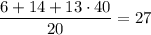 \dfrac{6+14+13\cdot 40}{20}=27