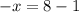 -x = 8-1