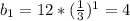 b_1 = 12*(\frac{1}{3} )^1 = 4