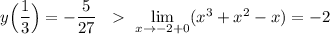 y\Big(\dfrac{1}{3}\Big)=-\dfrac{5}{27}\ \ \ \lim\limits _{x\to -2+0}(x^3+x^2-x)=-2