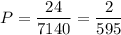 P=\dfrac{24}{7140}=\dfrac{2}{595}