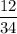 \dfrac{12}{34}